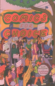 Comics for choice / edited by Hazel Newlevant, Whit Taylor, and Ø. K. Fox