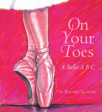 On Your Toes : A Ballet Abc by Isadora, Rachel