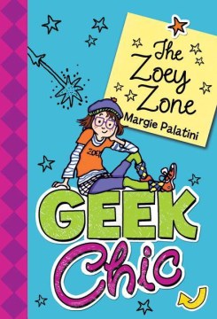 Geek Chic : the Zoey Zone by Palatini, Margie