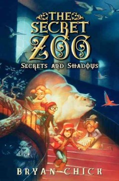 The Secret Zoo : Secrets and Shadows by Chick, Bryan