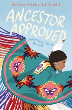 Ancestor Approved : Intertribal Stories for Kids by