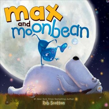 Max and Moonbean. 1 by Scotton, Rob