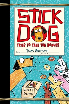 Stick Dog Tries to Take the Donuts by Watson, Tom