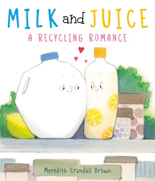 Milk and Juice : a recycling romance