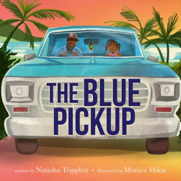 The Blue Pickup by Tripplett, Natasha