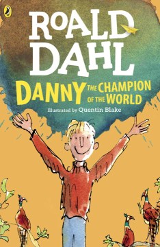 Danny, the Champion of the World by Dahl, Roald