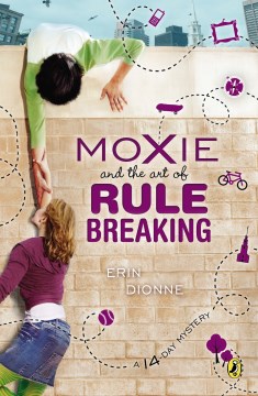 Moxie and the Art of Rule Breaking : A 14-Day Mystery by Dionne, Erin