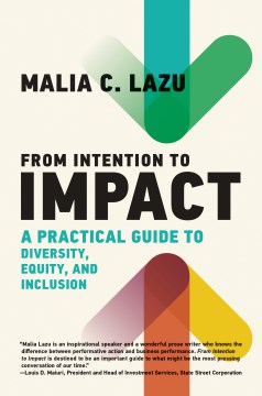 From Intention to Impact : A Practical Guide to Diversity, Equity, and Inclusion by Lazu, Malia C