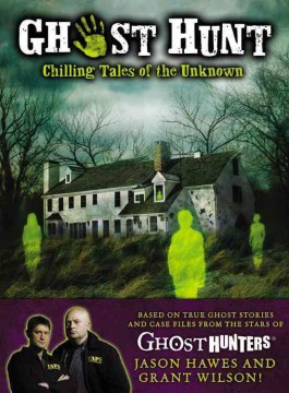 Ghost Hunt : Chilling Tales of the Unknown by Hawes, Jason