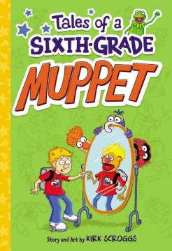 Tales of A Sixth-Grade Muppet by Scroggs, Kirk