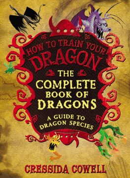 The Complete Book of Dragons : (a Guide to Dragon Species) by Cowell, Cressida
