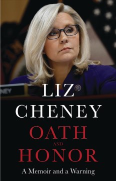 Oath and Honor : A Memoir and A Warning by Cheney, Liz