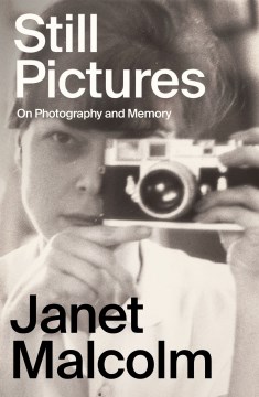 Still Pictures : On Photography and Memory by Malcolm, Janet