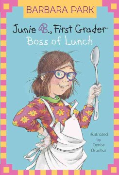 Junie B. , First Grader : Boss of Lunch by Park, Barbara