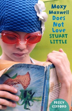 Moxy Maxwell Does Not Love Stuart Little by Gifford, Peggy Elizabeth