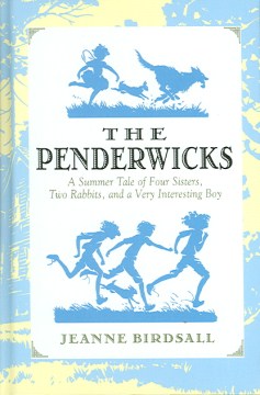 The Penderwicks : A Summer Tale of Four Sisters, Two Rabbits, and A Very Interesting Boy by Birdsall, Jeanne