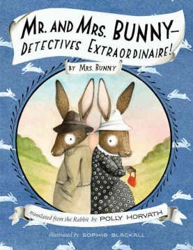 Mr. and Mrs. Bunny-- Detectives Extraordinaire! by Horvath, Polly