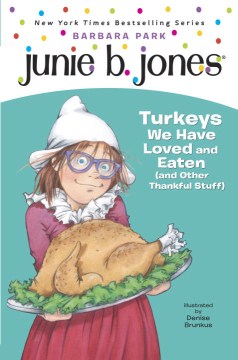 Junie B. , First Grader : Turkeys We Have Loved and Eaten (and Other Thankful Stuff) by Park, Barbara