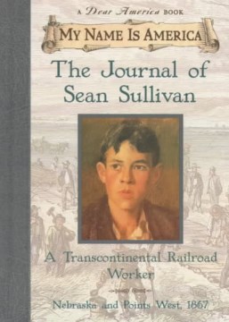 The Journal of Sean Sullivan : A Transcontinental Railroad Worker : Nebraska and Points West, 1867 by Durbin, William