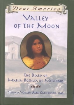 Valley of the Moon : the Diary of Maria Rosalia de Milagros by Garland, Sherry
