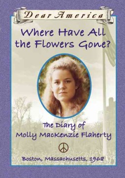 Where Have All the Flowers Gone? : the Diary of Molly Mackenzie Flaherty by White, Ellen Emerson