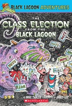The Class Election From the Black Lagoon by Thaler, Mike