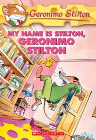 My Name Is Stilton, Geronimo Stilton by Stilton, Geronimo