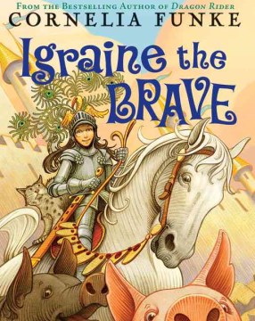 Igraine the Brave by Funke, Cornelia Caroline