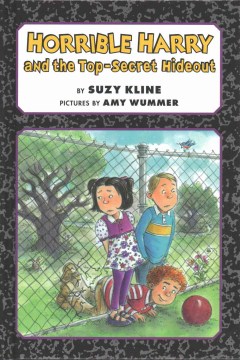 Horrible Harry and the Top-Secret Hideout by Kline, Suzy