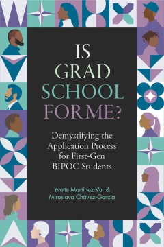 Is Grad School for Me?: Demystifying the Application Process for First-Gen Bipoc Students by Martinez-Vu, Yvette