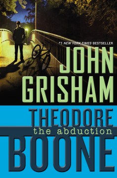 Theodore Boone : the Abduction by Grisham, John