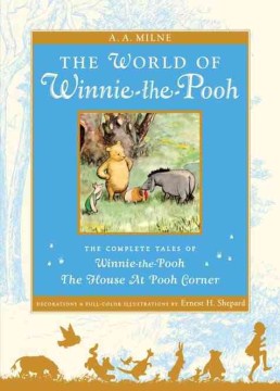 The World of Pooh : the Complete Winnie-the-Pooh and the House At Pooh Corner by Milne, A. A