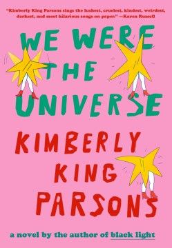 We Were the Universe by Parsons, Kimberly King