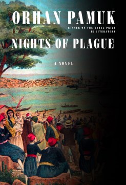 Nights of Plague : A Novel by Pamuk, Orhan