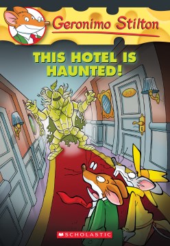 This Hotel Is Haunted! / Geronimo Stilton ; [Illustrations by Valeria Turati ; Translated by Julia Heim]. by Stilton, Geronimo