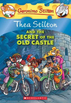 Thea Stilton and the Secret of the Old Castle by Stilton, Thea