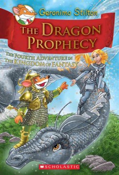 The Dragon Prophecy : the Fourth Adventure In the Kingdom of Fantasy by Stilton, Geronimo
