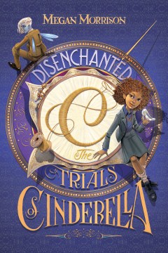 Disenchanted : the Trials of Cinderella by Morrison, Megan
