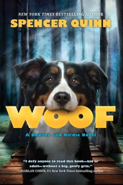 Woof : A Bowser and Birdie Novel by Quinn, Spencer