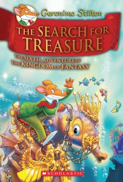 The Search for Treasure : the Sixth Adventure In the Kingdom of Fantasy by Stilton, Geronimo