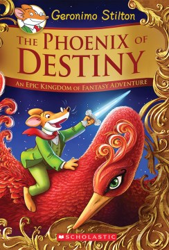 The Phoenix of Destiny : An Epic Kingdom of Fantasy Adventure by Stilton, Geronimo