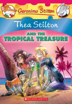 Thea Stilton and the Tropical Treasure by Stilton, Thea