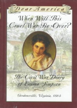 When Will This Cruel War Be Over? : the Civil War Diary of Emma Simpson by Denenberg, Barry