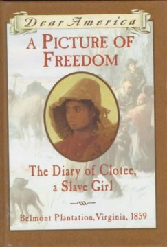 A Picture of Freedom : the Diary of Clotee, A Slave Girl, Belmont Plantation, VIrginia, 1859 by McKissack, Pat