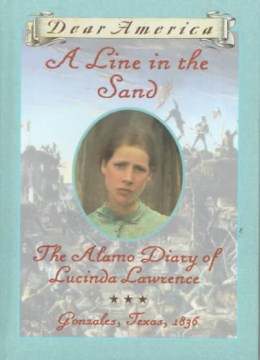 A Line In the Sand : the Alamo Diary of Lucinda Lawrence, Gonzales, Texas, 1835 by Garland, Sherry
