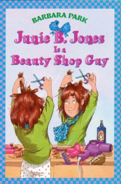 Junie B. Jones Is A Beauty Shop Guy by Park, Barbara