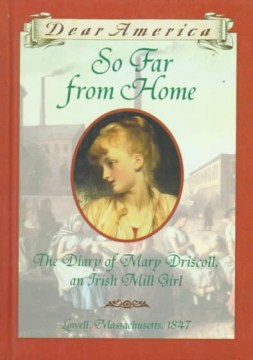 So Far From Home : the Diary of Mary Driscoll, An Irish Mill Girl by Denenberg, Barry
