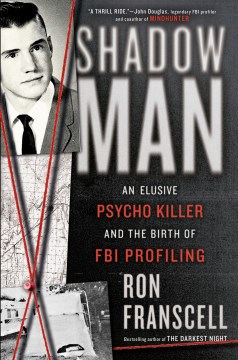 ShadowMan : an elusive psycho killer and the birth of FBI profiling