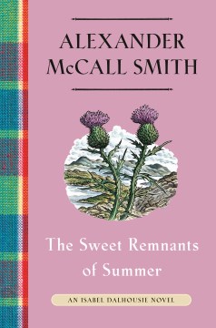 The Sweet Remnants of Summer by McCall Smith, Alexander