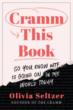 Cramm this book : so you know WTF is going on in the world today